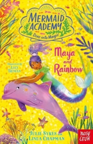 Mermaid Academy: Maya and Rainbow - Julie Sykes - Linda Chapman