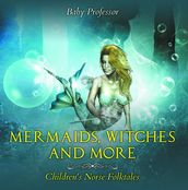 Mermaids, Witches, and More Children s Norse Folktales