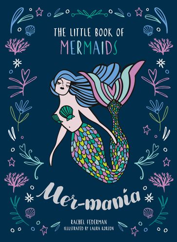 Mermania: The Little Book of Mermaids - Rachel Federman