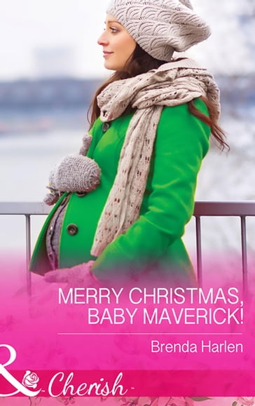 Merry Christmas, Baby Maverick! (Montana Mavericks: What Happened at the Weddi, Book 6) (Mills & Boon Cherish) - Brenda Harlen