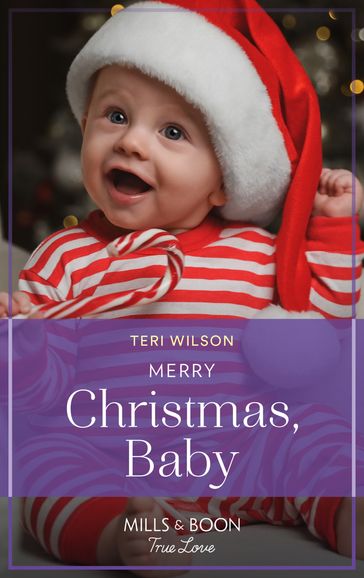 Merry Christmas, Baby (Lovestruck, Vermont, Book 4) (Mills & Boon True Love) - Teri Wilson