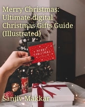 Merry Christmas: Ultimate digital Christmas Gifts Guide (Illustrated)