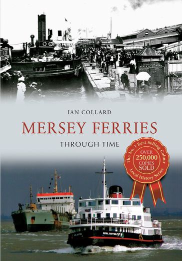 Mersey Ferries Through Time - Ian Collard