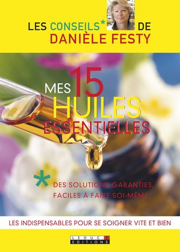 Mes 15 huiles essentielles - Danièle Festy
