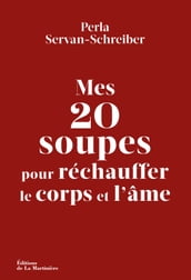 Mes 20 soupes pour réchauffer le corps et l âme