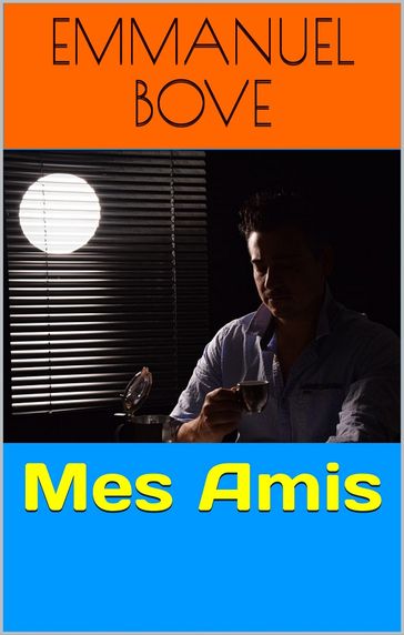 Mes Amis - Emmanuel Bove