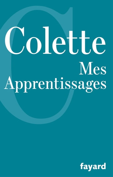Mes Apprentissages - Gabrielle Colette
