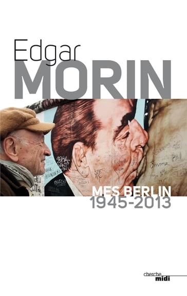 Mes Berlin 1945-2013 - Edgar Morin