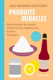 Mes bonnes mixtures : produits miracles