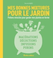 Mes bonnes mixtures pour le jardin