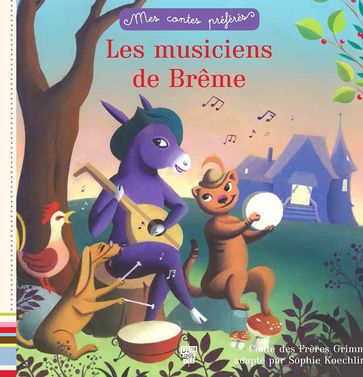 Mes contes préférés - Les musiciens de Brême - Frères Grimm