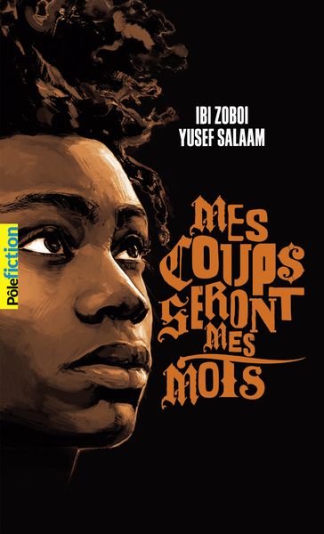 Mes coups seront mes mots - Ibi Zoboi - Yusef Salaam