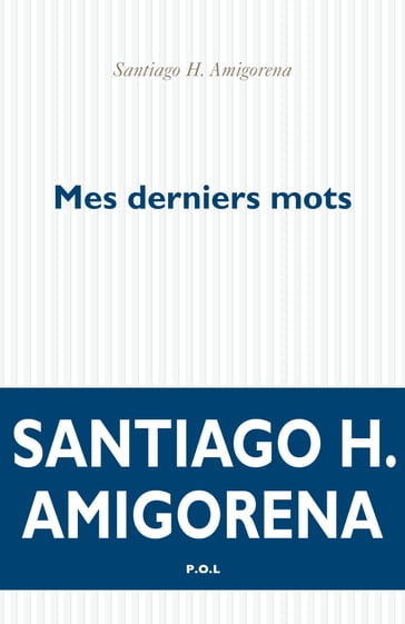 Mes derniers mots - Santiago H. Amigorena