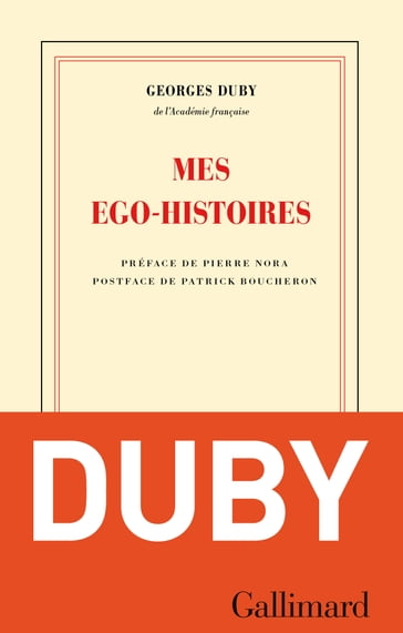 Mes ego-histoires - Duby Georges - Jacques Dalarun - Patrick Boucheron - Pierre Nora
