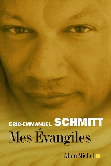 Mes évangiles - Eric-Emmanuel Schmitt