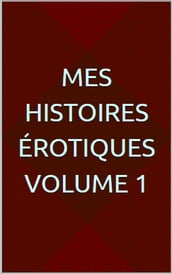 Mes histoires érotiques Volume 1