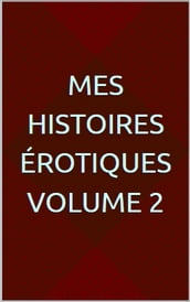 Mes histoires érotiques Volume 2