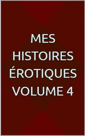 Mes histoires érotiques Volume 4