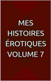 Mes histoires érotiques Volume 7