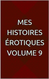 Mes histoires érotiques Volume 9