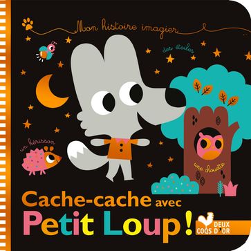 Mes histoires imagiers - cache-cache avec Petit Loup ! - Sophie De Mullenheim