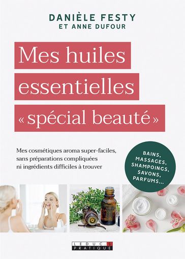 Mes huiles essentielles « spécial beauté » - Anne Dufour - Danièle Festy