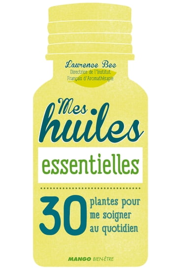 Mes huiles essentielles - Laurence Bec