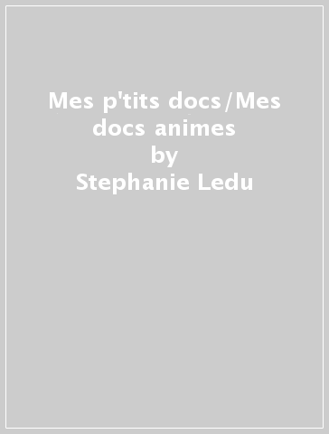 Mes p'tits docs/Mes docs animes - Stephanie Ledu