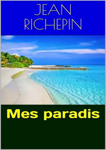 Mes paradis - Jean Richepin