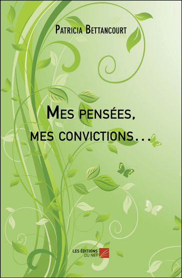 Mes pensées, mes convictions - Patricia Bettancourt