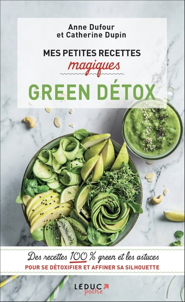 Mes petites recettes magiques Green Détox - Anne Dufour - Catherine Dupin