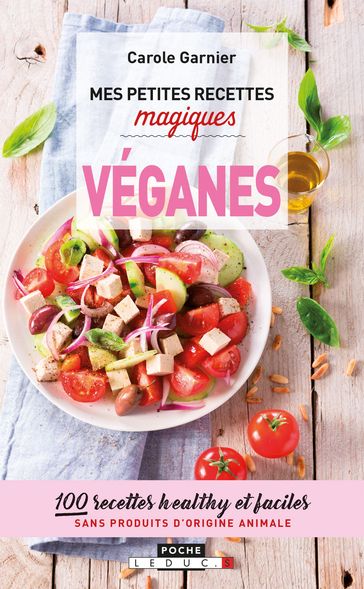 Mes petites recettes magiques véganes - Carole Garnier