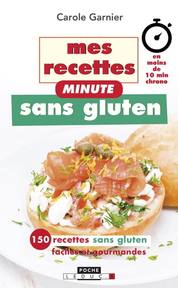 Mes recettes minute sans gluten - Carole Garnier