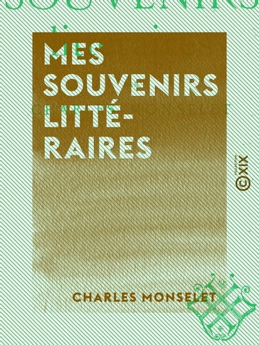 Mes souvenirs littéraires - Charles Monselet