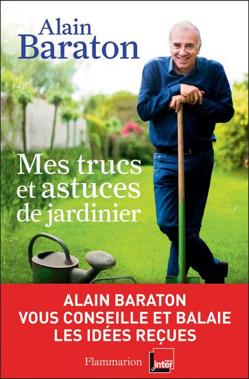 Mes trucs et astuces de jardinier - Alain Baraton