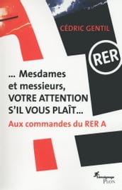 Mesdames et messieurs, votre attentions s il vous plait... - au commande du RER A