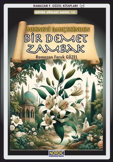Mesnevi Bahçesinden (1): Bir Demet Zambak - Ramazan F. Guzel