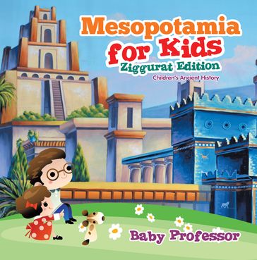Mesopotamia for Kids - Ziggurat Edition   Children's Ancient History - Baby Professor