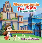 Mesopotamia for Kids - Ziggurat Edition Children s Ancient History