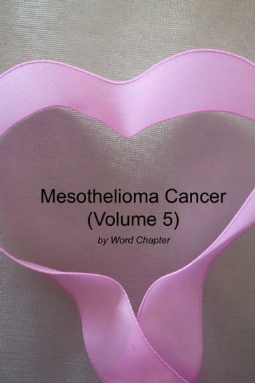 Mesothelioma Cancer (Volume 5) - Word Chapter