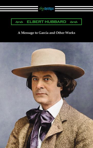 A Message to Garcia and Other Works - Elbert Hubbard