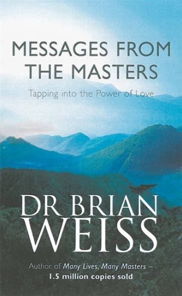 Messages From The Masters - Dr. Brian Weiss