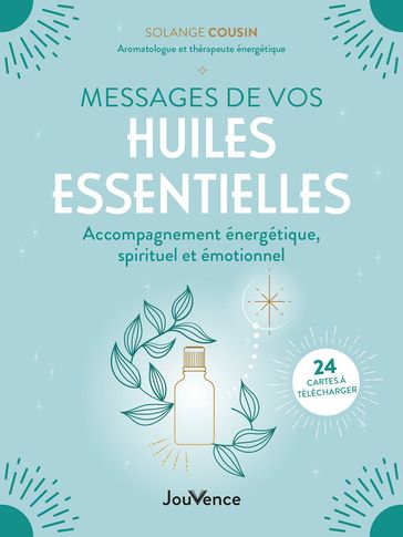 Messages de vos huiles essentielles - Solange Cousin