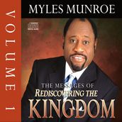 Messages of Rediscovering the Kingdom, Volume 1, The