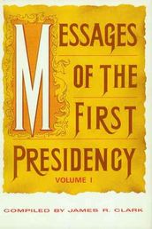 Messages of the First Presidency, vol. 1