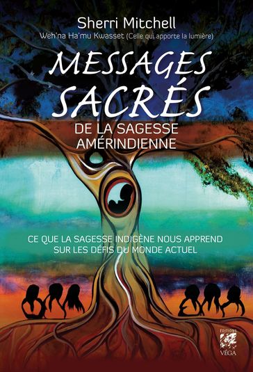 Messages sacrés de la sagesse amérindienne - Ce que la sagesse indigène nous apprend sur les défis d - Sherri Mitchell