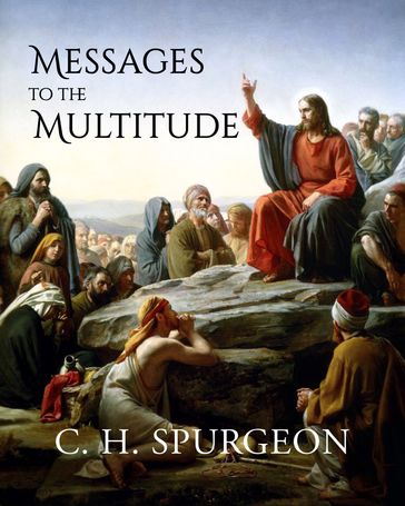 Messages to the Multitudes - C. H. Spurgeon