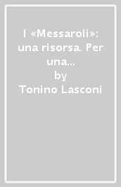 I «Messaroli»: una risorsa. Per una comunità adulta, consapevole, riconoscibile