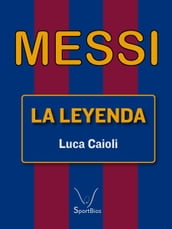 Messi: La leyenda