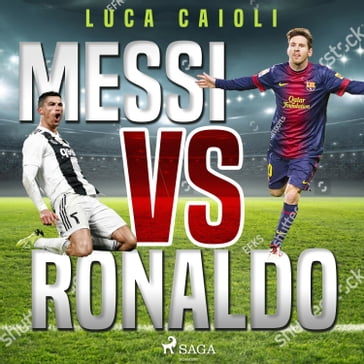Messi vs Ronaldo - Luca Caioli